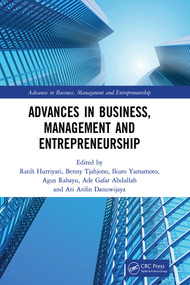 Advances in Business, Management and Entrepreneurship by Ratih Hurriyati, Benny Tjahjono, Ikuro Yamamoto, Agus Rahayu, 9780367271763