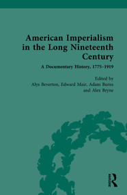 American Imperialism in the Long Nineteenth Century (A Documentary History, 1775-1919) by Alys Beverton, Edward Mair, Adam Burns, Alex Bryne, 9781032436036