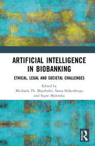 Artificial Intelligence in Biobanking (Ethical, Legal and Societal Challenges) by Michaela Th. Mayrhofer, Santa Slokenberga, Signe Mežinska, 9781032619927