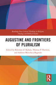 Augustine and Frontiers of Pluralism by Boleslaw Z. Kabala, Thomas P. Harmon, Ashleen Menchaca-Bagnulo, 9781032784076