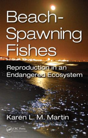 Beach-Spawning Fishes (Reproduction in an Endangered Ecosystem) by Karen L.M. Martin, 9781482207972
