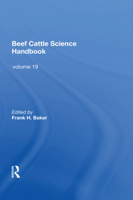 Beef Cattle Science Handbook, Vol. 19 by Frank H. Baker, 9780367019624