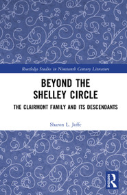 Beyond the Shelley Circle (The Clairmont Family and Its Descendants) by Sharon L. Joffe, 9781032516868