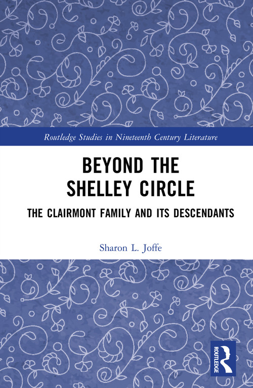 Beyond the Shelley Circle (The Clairmont Family and Its Descendants) by Sharon L. Joffe, 9781032516868