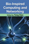 Bio-Inspired Computing and Networking by Yang Xiao, 9781420080322