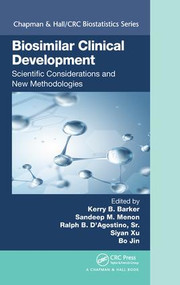 Biosimilar Clinical Development: Scientific Considerations and New Methodologies by Kerry B. Barker, Sandeep M. Menon, Ralph B. D'Agostino, Sr., Siyan Xu, Bo Jin, PhD, 9781482231694