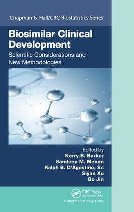 Biosimilar Clinical Development: Scientific Considerations and New Methodologies by Kerry B. Barker, Sandeep M. Menon, Ralph B. D'Agostino, Sr., Siyan Xu, Bo Jin, PhD, 9781482231694