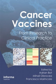 Cancer Vaccines (From Research to Clinical Practice) by Adrian Bot, Mihail Obrocea, Francesco M. Marincola, 9781841848297