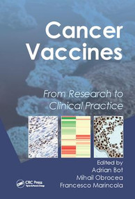 Cancer Vaccines (From Research to Clinical Practice) by Adrian Bot, Mihail Obrocea, Francesco M. Marincola, 9781138112605