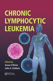 Chronic Lymphocytic Leukemia by Susan O'Brien, John G. Gribben, 9781420068955