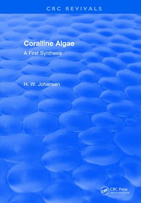 Coralline Algae (A First Synthesis) by H.W. Johansen, 9781315891828
