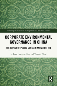 Corporate Environmental Governance in China (The Impact of Public Concern and Attention) by Le Luo, Hongtao Shen, Yankun Zhou, 9781032561097