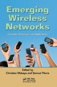 Emerging Wireless Networks (Concepts, Techniques and Applications) by Christian Makaya, Samuel Pierre, 9781138111745