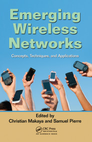 Emerging Wireless Networks (Concepts, Techniques and Applications) by Christian Makaya, Samuel Pierre, 9781439821350