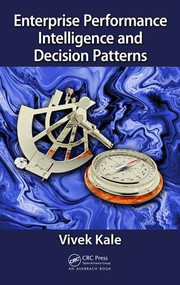 Enterprise Performance Intelligence and Decision Patterns by Vivek Kale, 9781498784696