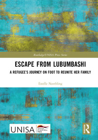 Escape from Lubumbashi (A Refugee's Journey on Foot to Reunite Her Family) by Estelle Neethling, 9781032567488