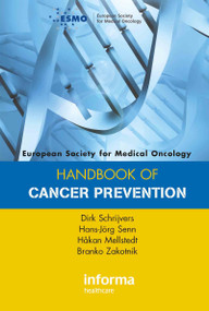 ESMO Handbook of Cancer Prevention by Dirk Schrijvers, Hans-Jörg Senn, Håkan Mellstedt, Branko Zakotnik, 9780415390859