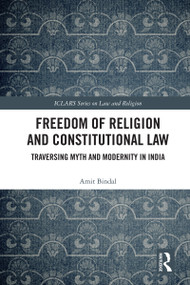 Freedom of Religion and Constitutional Law (Traversing Myth and Modernity in India) by Amit Bindal, 9781032463469