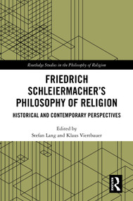Friedrich Schleiermacher's Philosophy of Religion (Historical and Contemporary Perspectives) by Stefan Lang, Klaus Viertbauer, 9781032659077