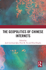 The Geopolitics of Chinese Internets by Jack Linchuan Qiu, Peter K. Yu, Elisa Oreglia, 9781032690049