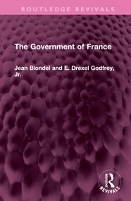 The Government of France by Jean Blondel, E. Drexel Godfrey, Jr., 9781032489131