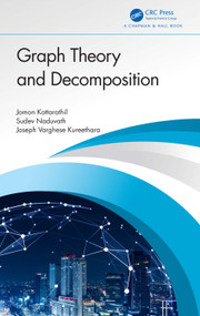 Graph Theory and Decomposition by Jomon Kottarathil, Sudev Naduvath, Joseph Varghese Kureethara, 9781032489230