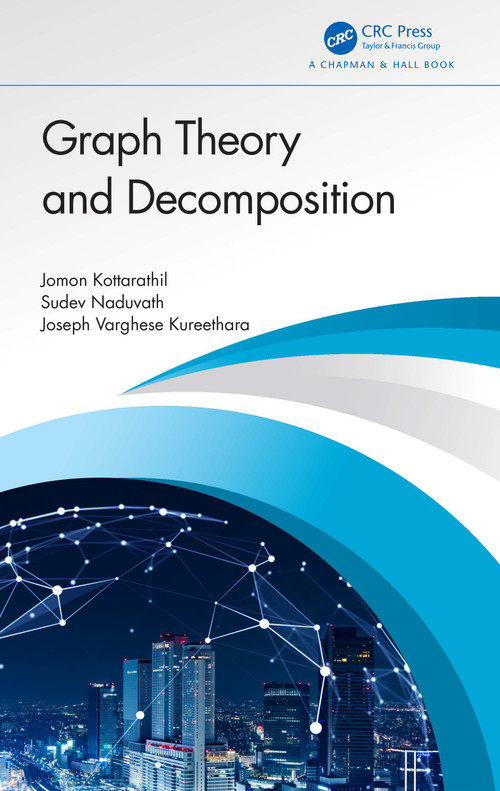Graph Theory and Decomposition by Jomon Kottarathil, Sudev Naduvath, Joseph Varghese Kureethara, 9781032489230