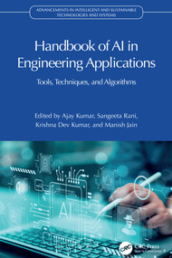 Handbook of AI in Engineering Applications (Tools, Techniques, and Algorithms) by Ajay Kumar, Sangeeta Rani, Krishna Dev Kumar, Manish Jain, 9781032723150