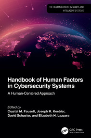 Handbook of Human Factors in Cybersecurity Systems (A Human-Centered Approach) by Crystal Fausett, Joseph R. Keebler, David Schuster, Elizabeth H. Lazzara, 9781032524931