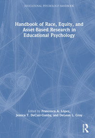 Handbook of Race, Equity, and Asset-Based Research in Educational Psychology by Francesca A. López, Jessica T. DeCuir-Gunby, DeLeon L. Gray, 9781032673400