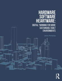 Hardware, Software, Heartware (Digital Twinning for More Sustainable Built Environments) by Jason Pomeroy, 9781032569390