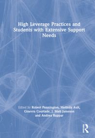 High Leverage Practices and Students with Extensive Support Needs by Robert Pennington, Melinda Ault, Ginevra Courtade, J. Matt Jameson, Andrea Ruppar, 9781032007908