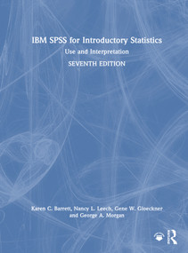 IBM SPSS for Introductory Statistics (Use and Interpretation) by Karen C. Barrett, Nancy L. Leech, Gene W. Gloeckner, George A. Morgan, 9781032410319