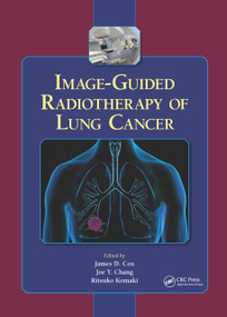 Image-Guided Radiotherapy of Lung Cancer by James D. Cox, Joe Y. Chang, Ritsuko Komaki, 9780849387838