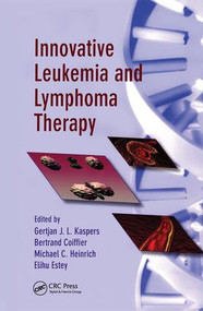 Innovative Leukemia and Lymphoma Therapy by Gertjian J. L. Kaspers, Bertrand Coiffier, Michael C. Heinrich, Elihu H. Estey, 9780849350832