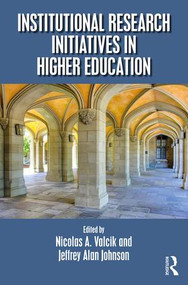 Institutional Research Initiatives in Higher Education by Nicolas A. Valcik, Jeffrey Alan Johnson, 9781498711791