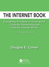 The Internet Book (Everything You Need to Know about Computer Networking and How the Internet Works) by Douglas E. Comer, 9781138331334