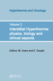 Interstitial Hyperthermia: Physics, Biology and Clinical Aspects by Urano, Douple, 9789067641388
