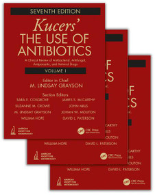 Kucers' The Use of Antibiotics by M. Lindsay Grayson, Sara Cosgrove, Suzanne Crowe, William Hope, James McCarthy, John Mills, Johan W. Mouton, David Paterson, 9781498747950