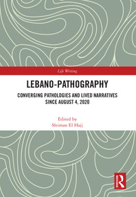 Lebano-Pathography (Converging Pathologies and Lived Narratives Since August 4, 2020) by Sleiman El Hajj, 9781032740058