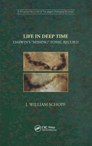 Life in Deep Time (Darwin's “Missing” Fossil Record) by J. William Schopf, 9781138390379