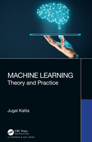 Machine Learning (Theory and Practice) by Jugal Kalita, 9780367433543