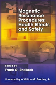 Magnetic Resonance Procedures (Health Effects and Safety) by Frank G. Shellock, 9780849308741