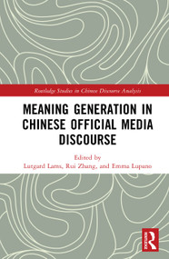 Meaning Generation in Chinese Official Media Discourse by Lutgard Lams, Rui Zhang, Emma Lupano, 9781032592961
