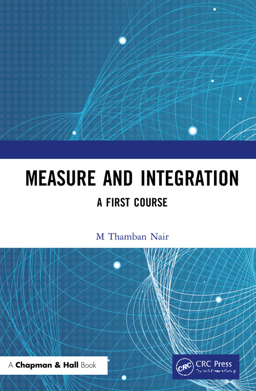 Measure and Integration (A First Course) by M Thamban Nair, 9780367348397