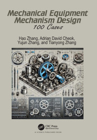 Mechanical Equipment Mechanism Design (100 Cases) by Hao Zhang, Adrian David Cheok, Yujun Zhang, Tianyong Zhang, 9781032827056