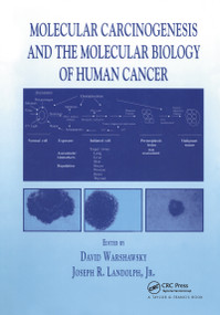 Molecular Carcinogenesis and the Molecular Biology of Human Cancer by David Warshawsky, Joseph R. Landolph Jr., 9780849311673