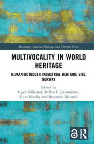 Multivocality in World Heritage (Rjukan-Notodden Industrial Heritage Site, Norway) by Inger Birkeland, Steffen F. Johannessen, Guro Nordby, Benjamin Richards, 9781032804170
