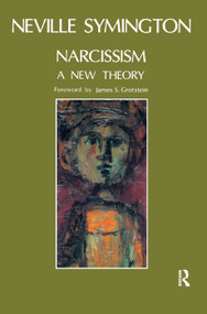 Narcissism (A New Theory) by Neville Symington, 9780367325640
