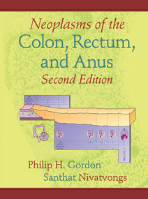 Neoplasms of the Colon, Rectum, and Anus by Philip H. Gordon, Santhat Nivatvongs, 9780824729592